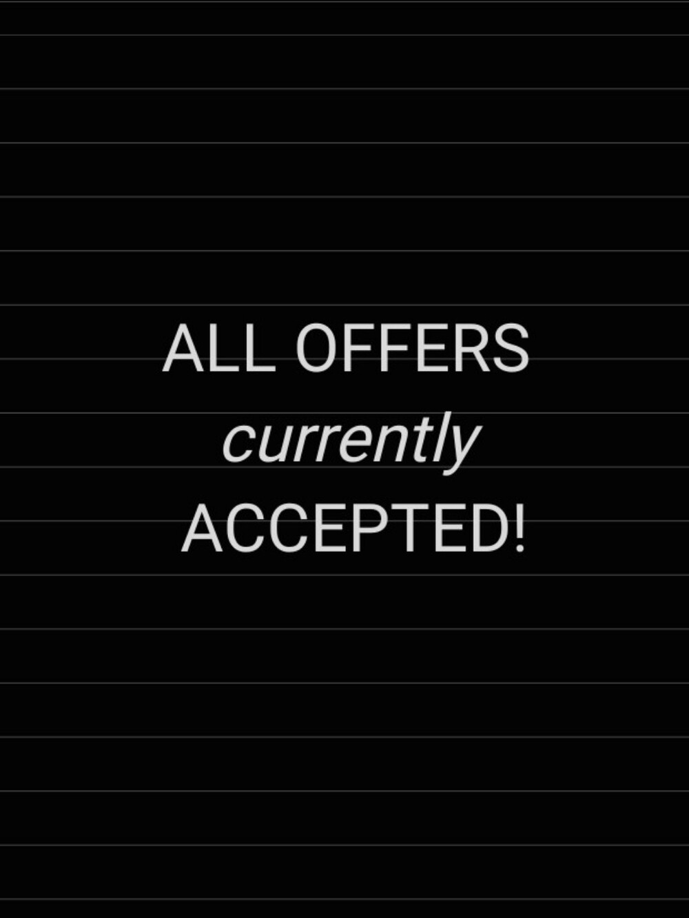 ACCEPTING ALL OFFERS!